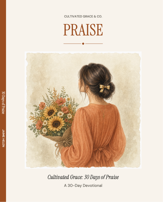 Cultivated Grace: 30 Days of Praise