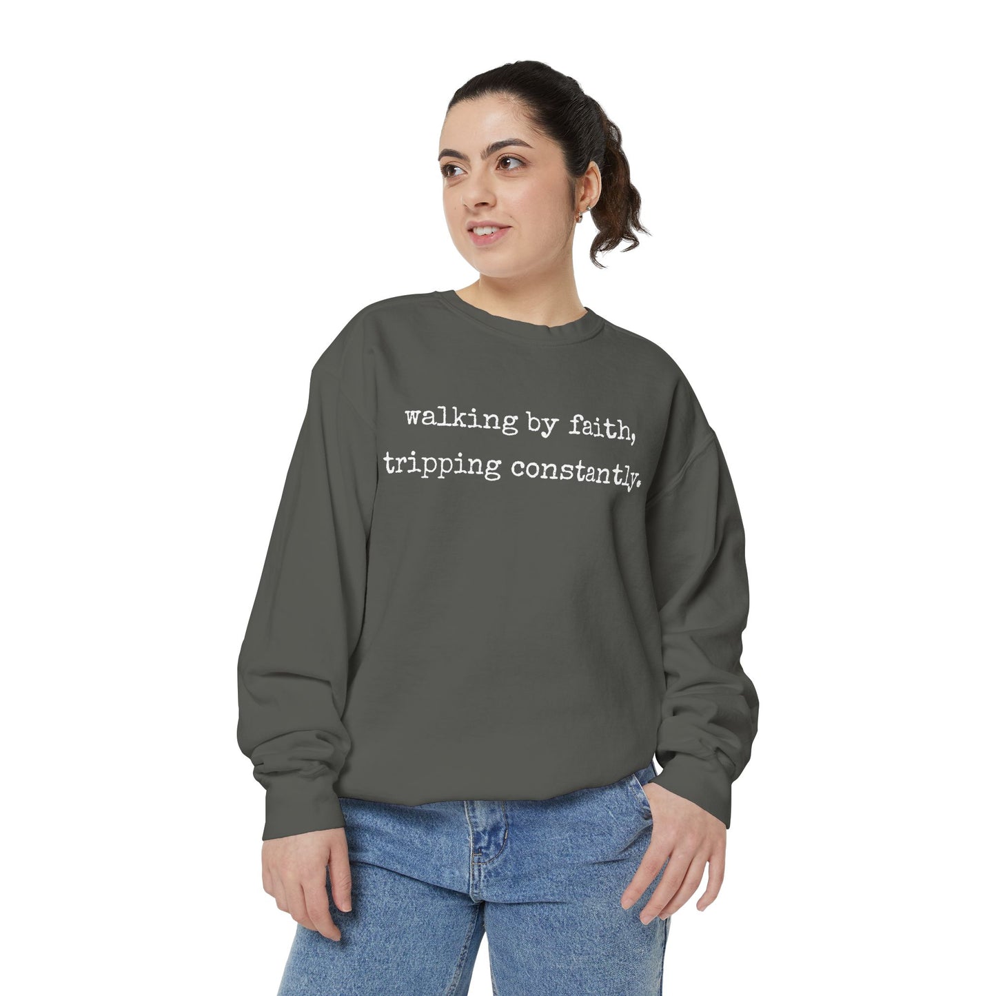 Walking in Faith, Tripping Constantly. Comfort Colors Sweatshirt.