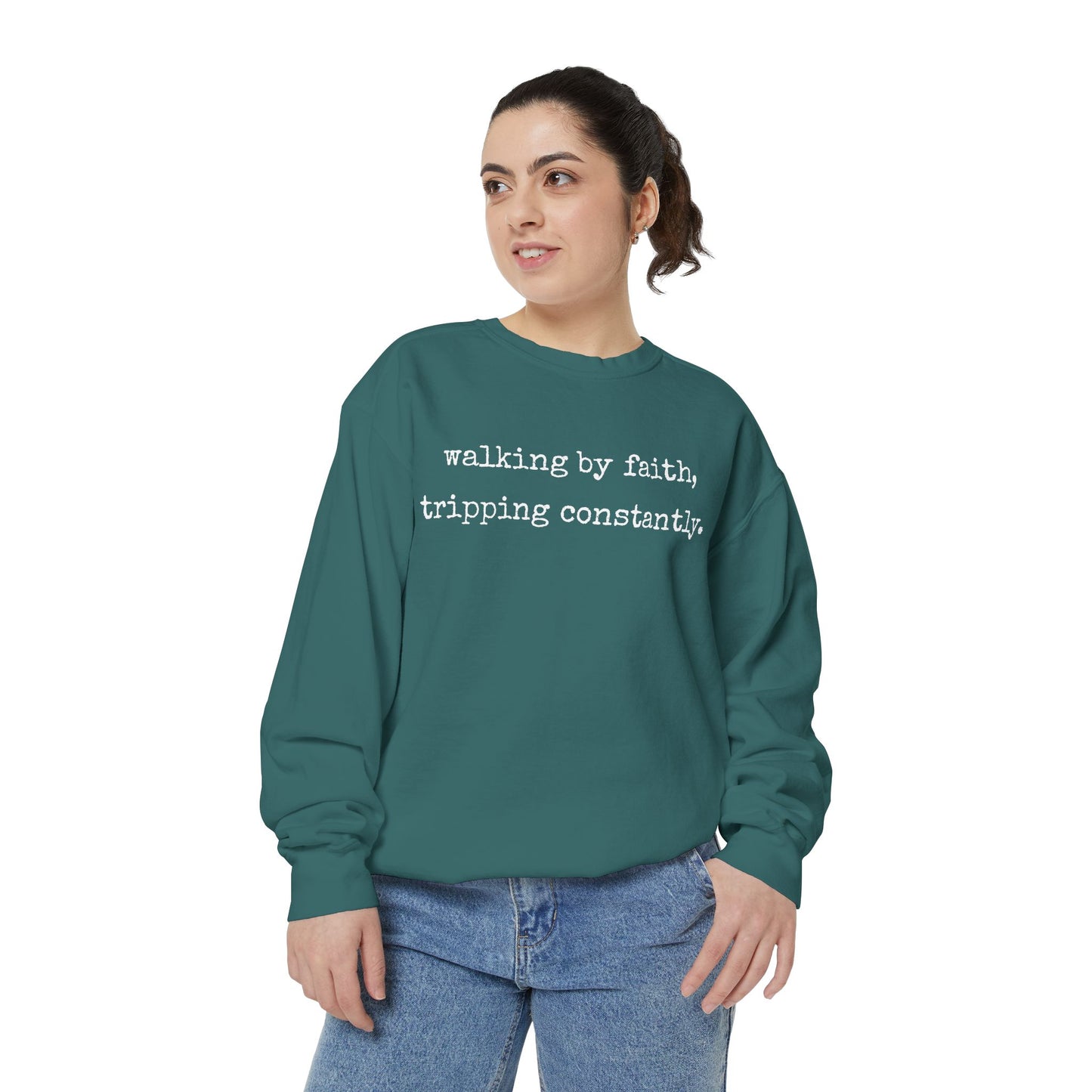 Walking in Faith, Tripping Constantly. Comfort Colors Sweatshirt.