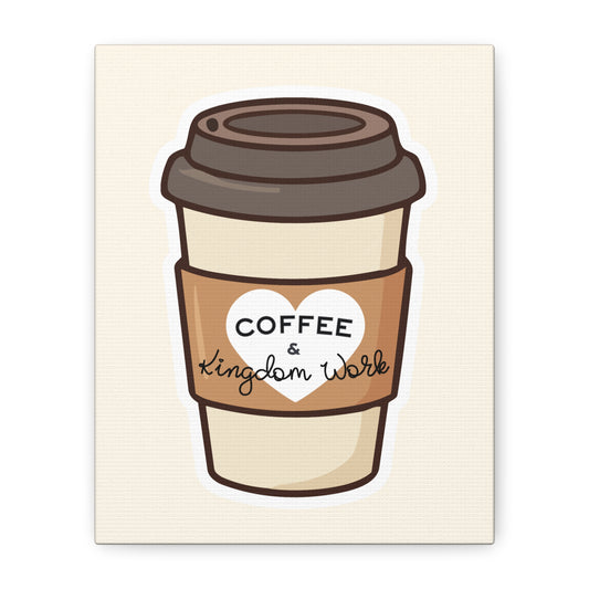 Coffee & Kingdom Work Canvas Wall Art — Cute To-Go Coffee Print