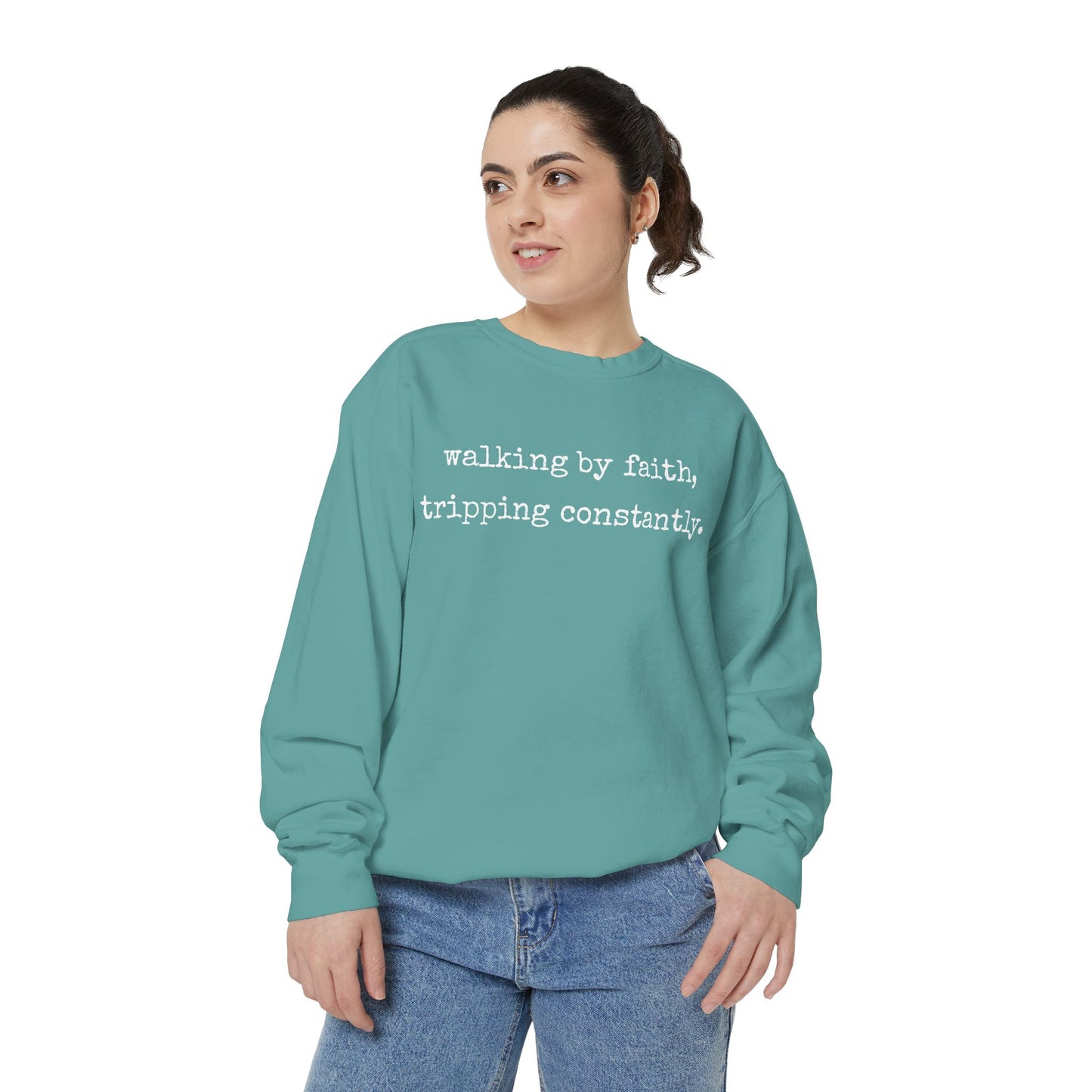 Walking in Faith, Tripping Constantly. Comfort Colors Sweatshirt.