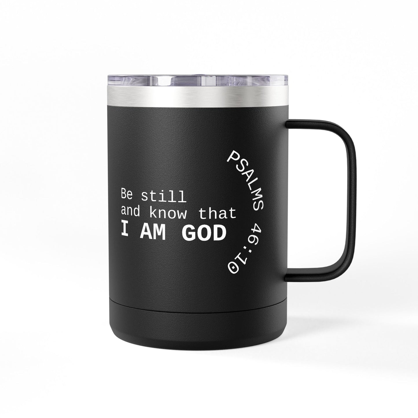 Be Still and Know I Am God Mug | Psalm 46:10 15oz Tumbler
