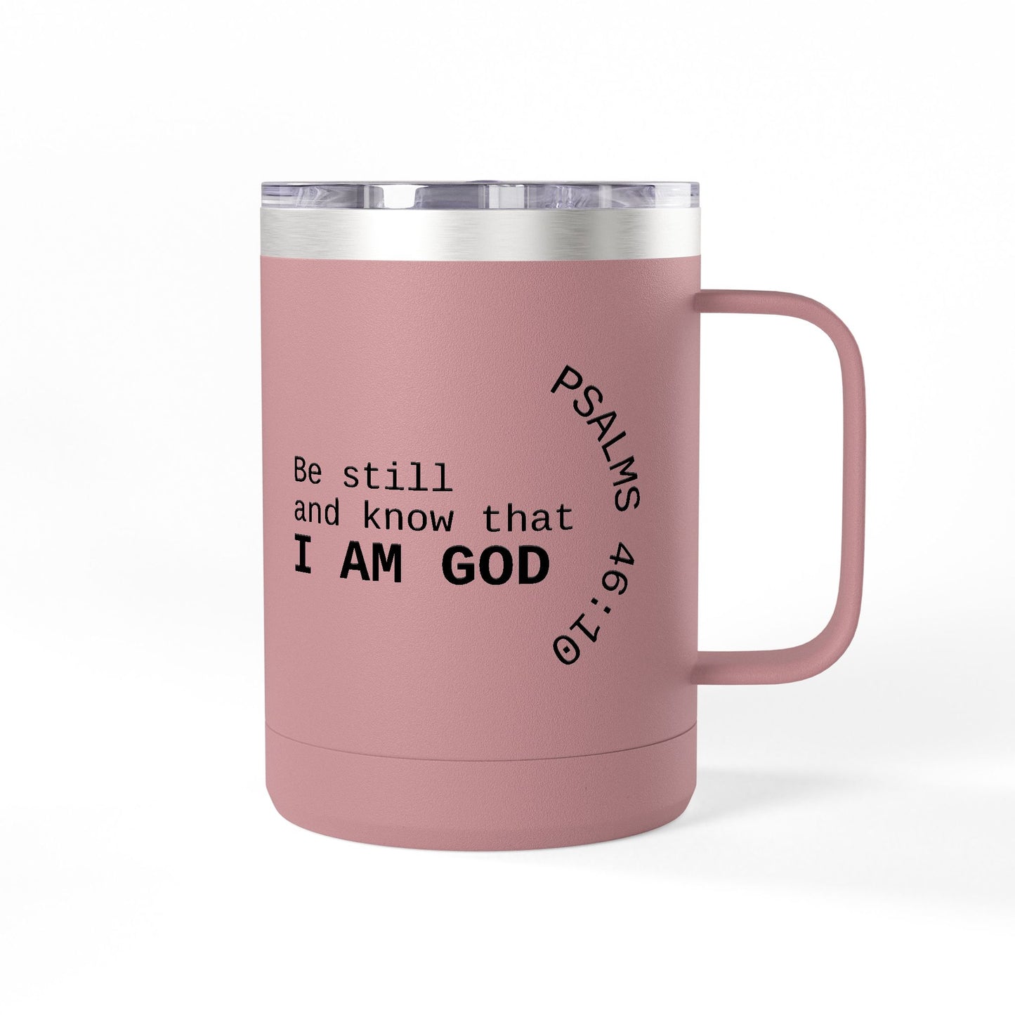Be Still and Know I Am God Mug | Psalm 46:10 15oz Tumbler