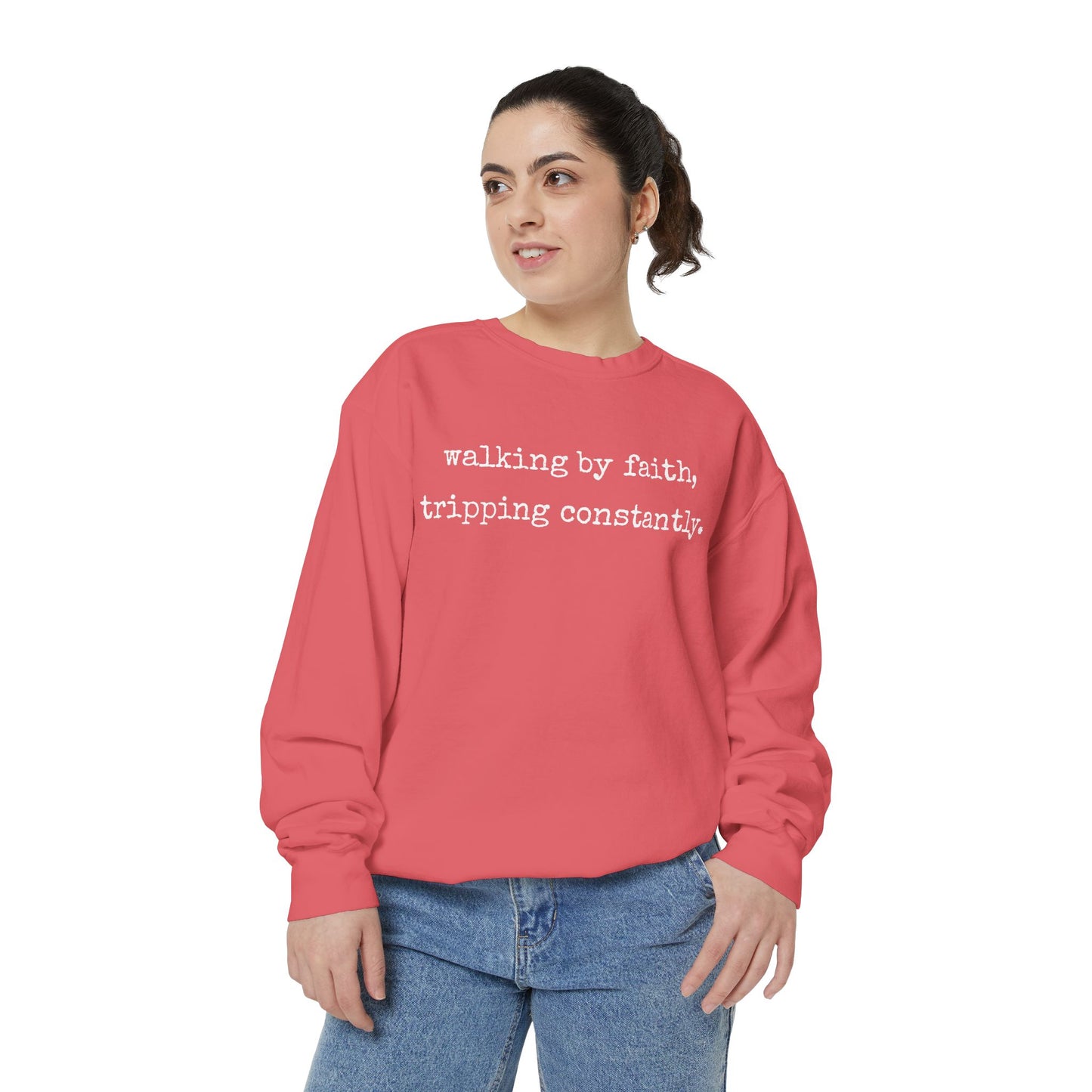 Walking in Faith, Tripping Constantly. Comfort Colors Sweatshirt.