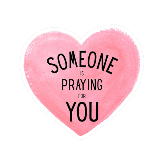 Someone Is Praying For You Heart Sticker — Inspirational Vinyl Kiss-Cut Sticker