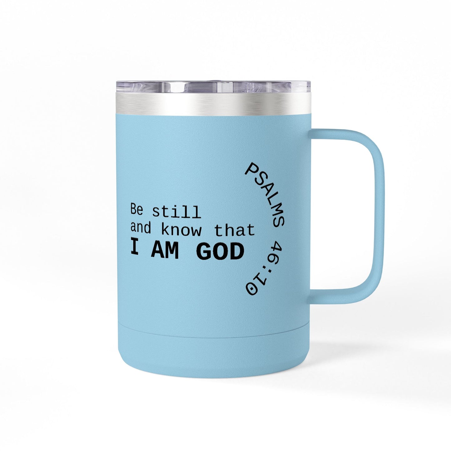Be Still and Know I Am God Mug | Psalm 46:10 15oz Tumbler