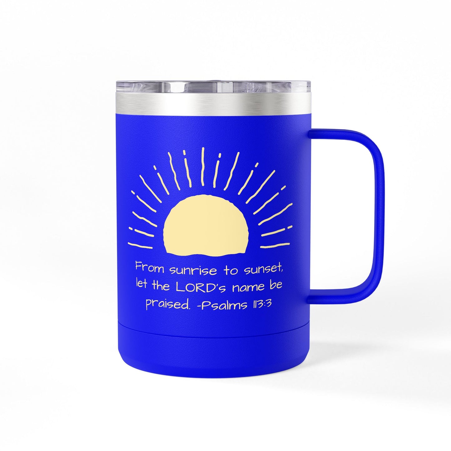 Praised Psalm 113:3 | Stainless Steel 15oz Tumbler