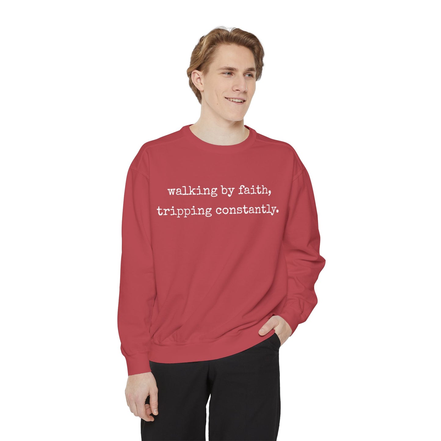 Walking in Faith, Tripping Constantly. Comfort Colors Sweatshirt.