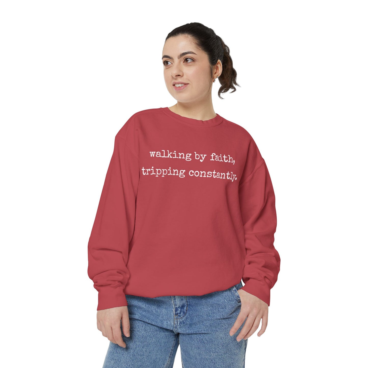 Walking in Faith, Tripping Constantly. Comfort Colors Sweatshirt.