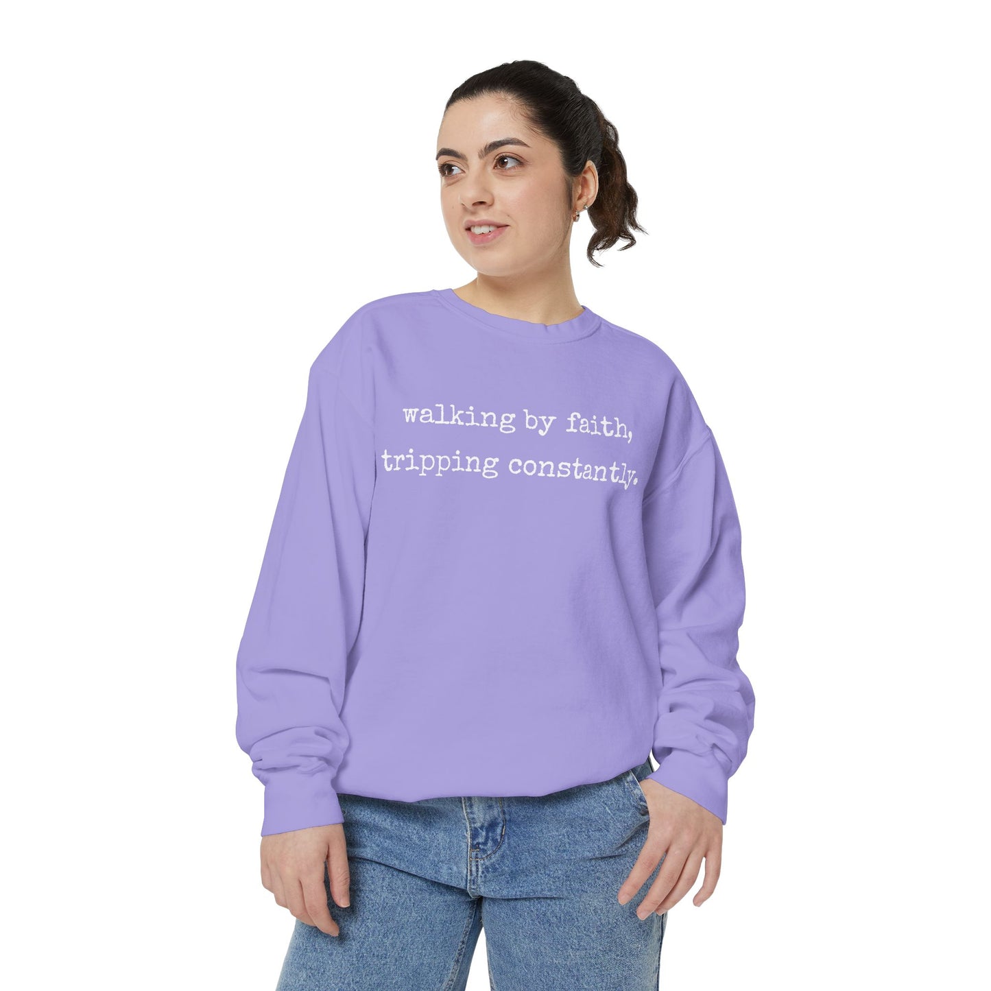 Walking in Faith, Tripping Constantly. Comfort Colors Sweatshirt.