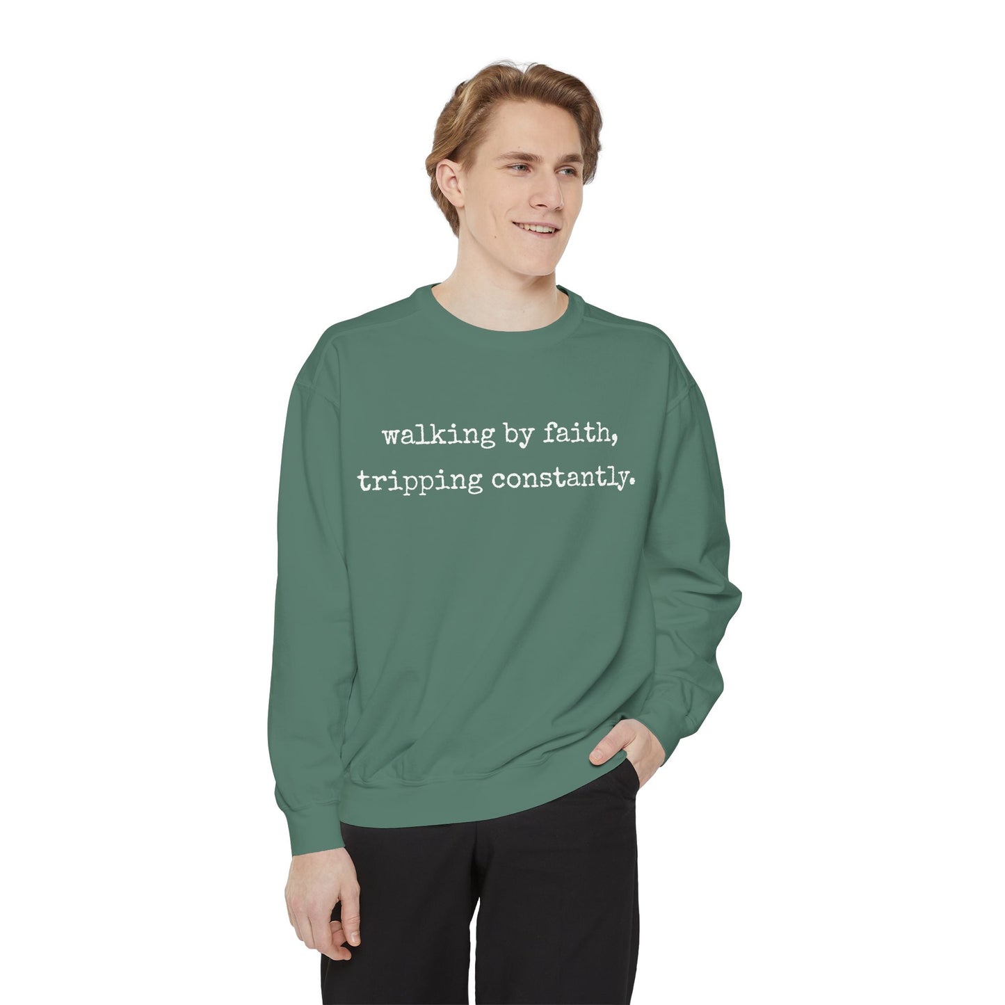 Walking in Faith, Tripping Constantly. Comfort Colors Sweatshirt.