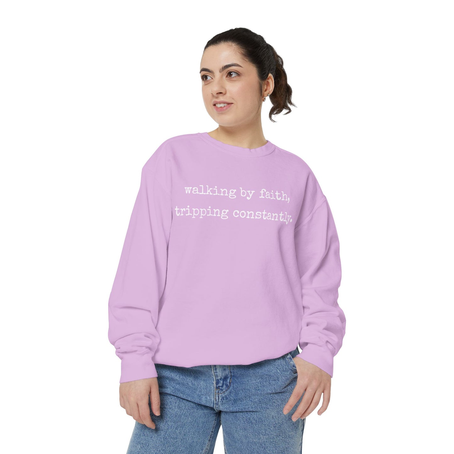Walking in Faith, Tripping Constantly. Comfort Colors Sweatshirt.