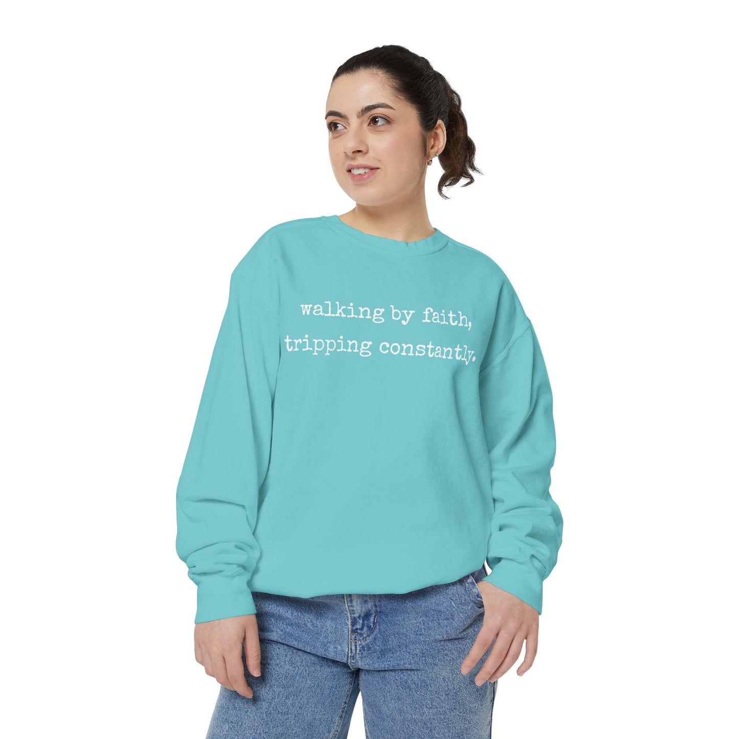 Walking in Faith, Tripping Constantly. Comfort Colors Sweatshirt.