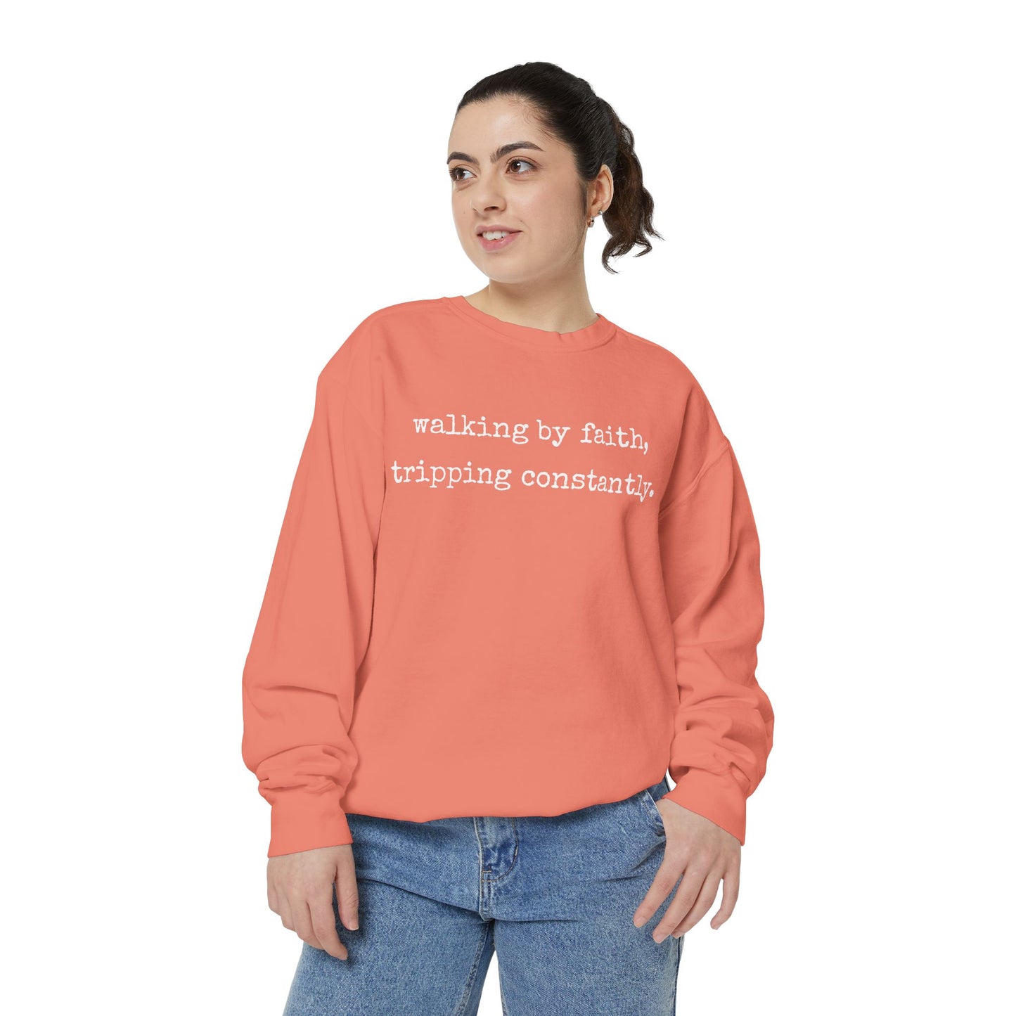 Walking in Faith, Tripping Constantly. Comfort Colors Sweatshirt.