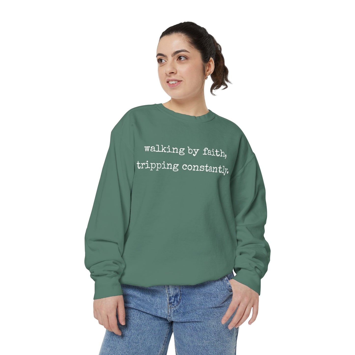 Walking in Faith, Tripping Constantly. Comfort Colors Sweatshirt.