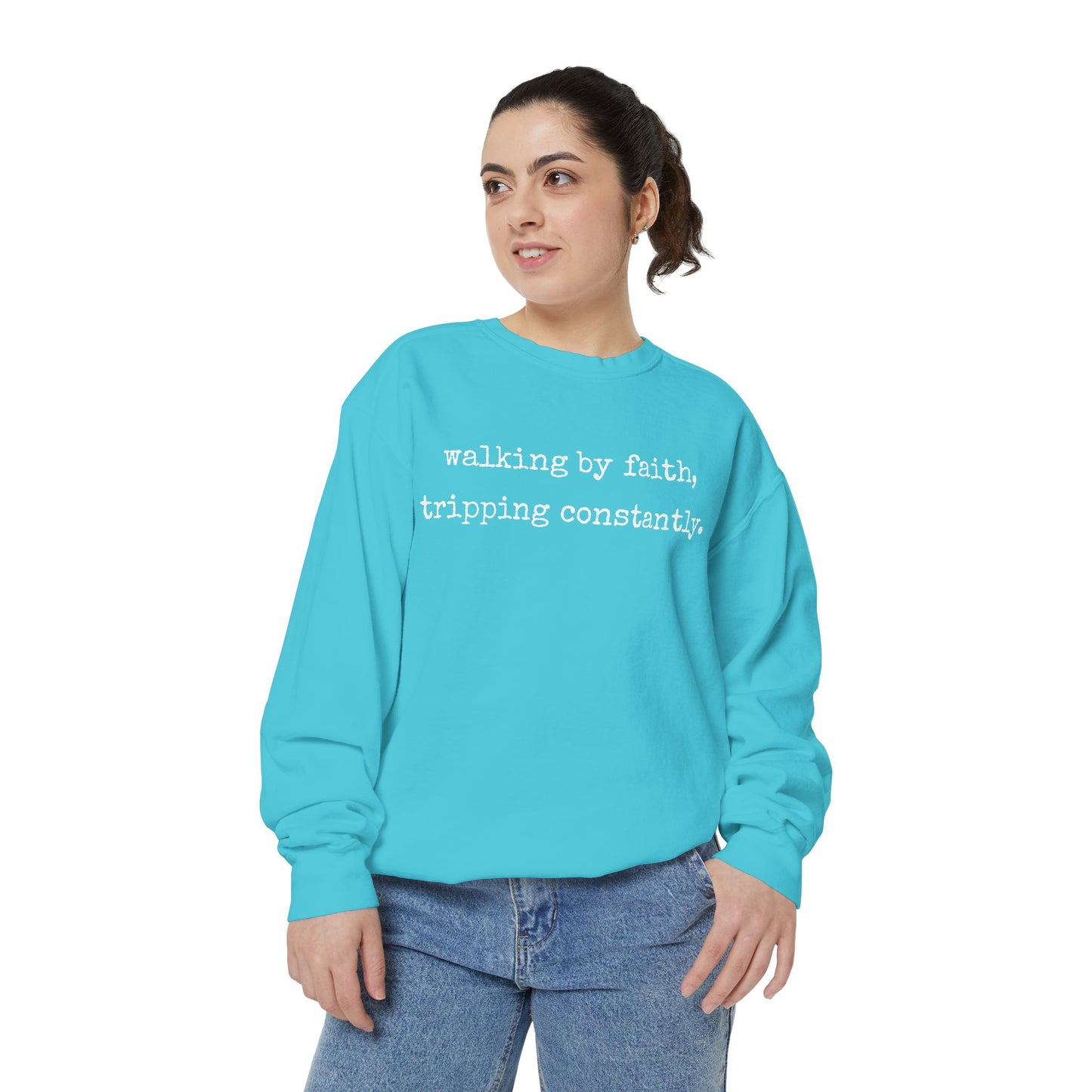 Walking in Faith, Tripping Constantly. Comfort Colors Sweatshirt.