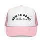 God Is Good All The Time Trucker Hat