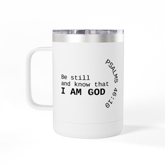 Be Still and Know I Am God Mug | Psalm 46:10 15oz Tumbler