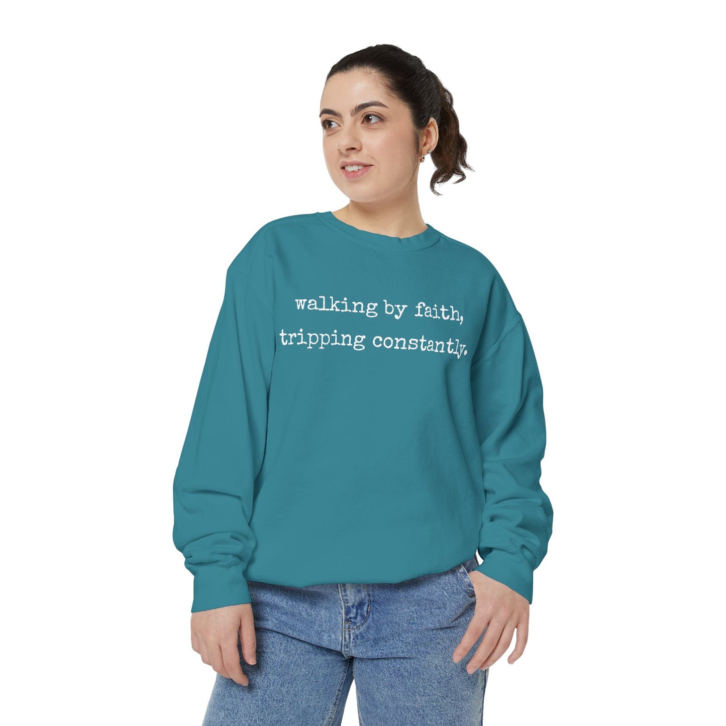 Walking in Faith, Tripping Constantly. Comfort Colors Sweatshirt.