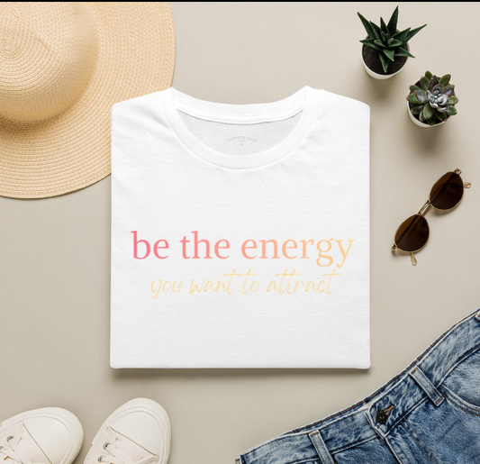 Be the Energy You Want to Attract Graphic Tee — Positive Vibes T‑Shirt (White or Heather Gray)